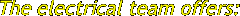 The electrical team offers: